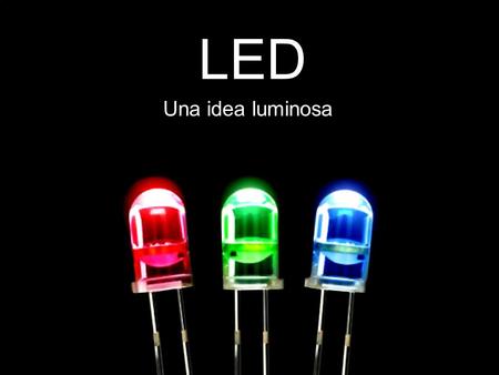 LED Una idea luminosa.