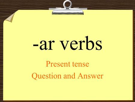 -ar verbs Present tense Question and Answer. Yo _______ por teléfono. hablohablashabla.
