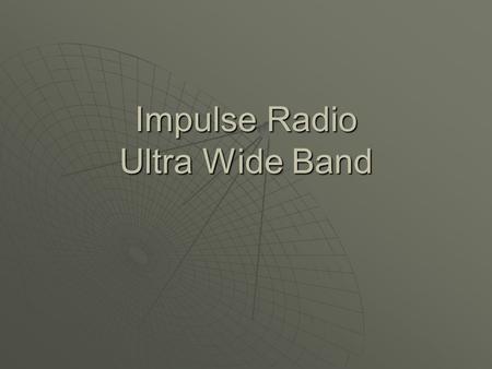 Impulse Radio Ultra Wide Band