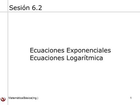 Ecuaciones Exponenciales Ecuaciones Logarítmica