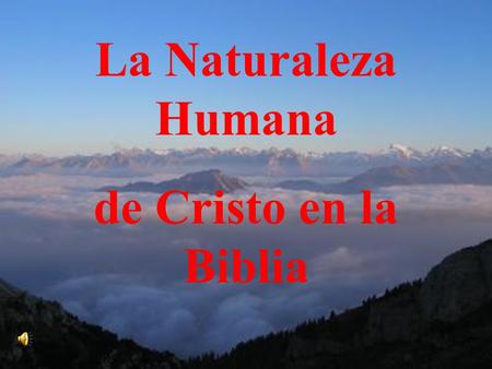 La Naturaleza Humana de Cristo en la Biblia.