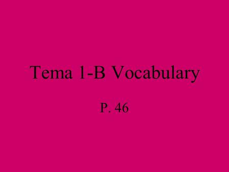 Tema 1-B Vocabulary P. 46 las actividades extracurriculares extracurricular activities.