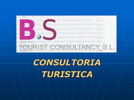 CONSULTORIATURISTICA. BS TOURIST CONSULTANCY, S.L., consultoría dedicada al sector turístico, primando el turismo sostenible y turismo rural, priorizando.
