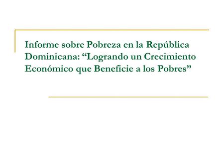 Informe sobre Pobreza en la República Dominicana: “Logrando un Crecimiento Económico que Beneficie a los Pobres”