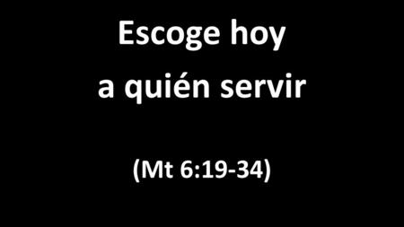 Escoge hoy a quién servir