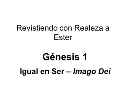 Génesis 1 Igual en Ser – Imago Dei