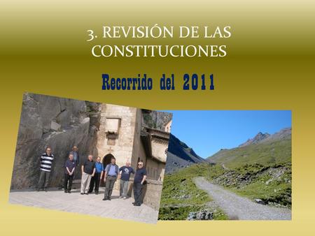 3. REVISIÓN DE LAS CONSTITUCIONES Recorrido del 2011.