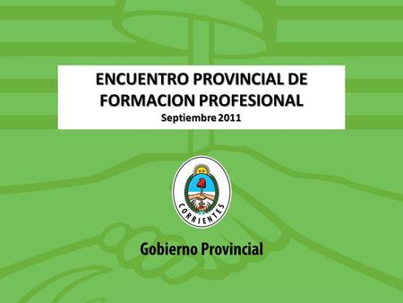 ENCUENTRO PROVINCIAL DE FORMACION PROFESIONAL Septiembre 2011.