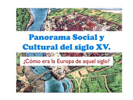 Panorama Social y Cultural del siglo XV.