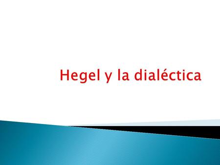Hegel y la dialéctica.