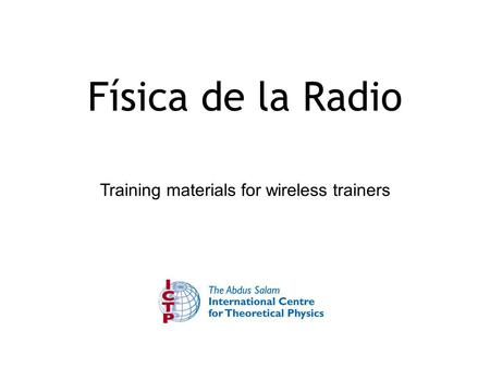 Training materials for wireless trainers Física de la Radio.