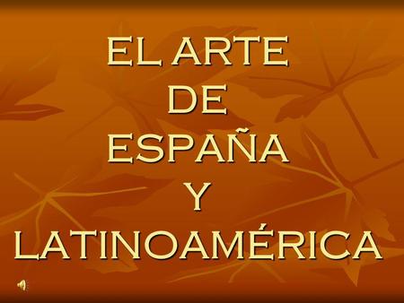 EL ARTE DE ESPAÑA Y LATINOAMÉRICA. AN INTRODUCTION TO SEVERAL SELECT MASTERPIECES BY SRA. NUZZI.