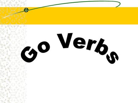 -go Verbs Small but very important group of verbs that we call the “-go” verbs. These verbs are: Hacer: to make/do Poner: to put Tener : to have Traer: