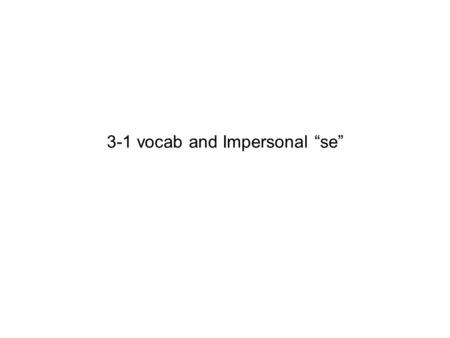 3-1 vocab and Impersonal “se”