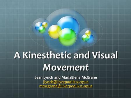 A Kinesthetic and Visual Movement Jean Lynch and MariaElena McGrane