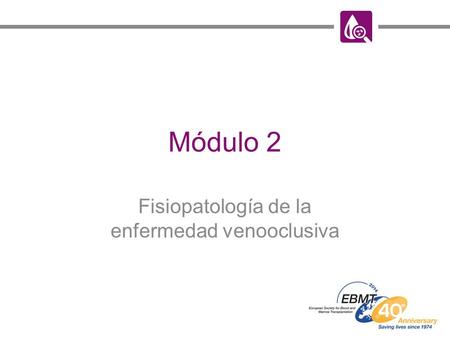 Módulo 2 Fisiopatología de la enfermedad venooclusiva.