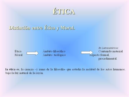 ÉTICA Distinción entre Ética y Moral..