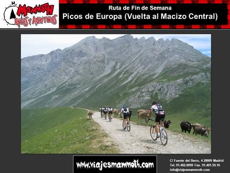 Ruta de Fin de Semana Picos de Europa (Vuelta al Macizo Central) C/ Fuente del Berro, 4 28009 Madrid Tel. 91.402.0099 Fax. 91.401.59.16