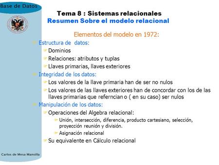 Tema 8 : Sistemas relacionales Resumen Sobre el modelo relacional