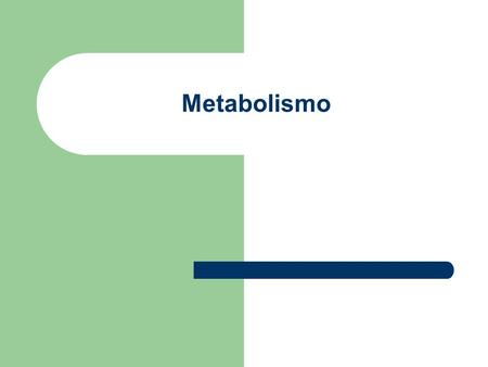 Metabolismo.