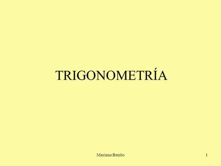 TRIGONOMETRÍA Mariano Benito.