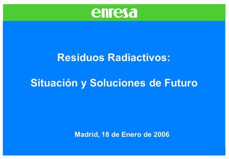 Residuos Radiactivos: Situación y Soluciones de Futuro