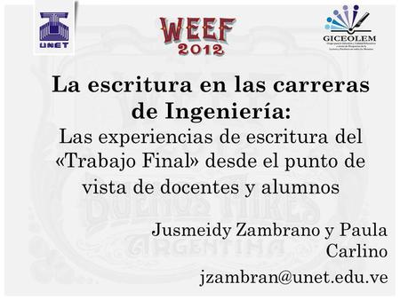 La escritura en las carreras de Ingeniería: Las experiencias de escritura del «Trabajo Final» desde el punto de vista de docentes y alumnos Jusmeidy Zambrano.