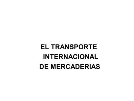 EL TRANSPORTE INTERNACIONAL DE MERCADERIAS.