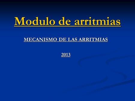 MECANISMO DE LAS ARRITMIAS 2013