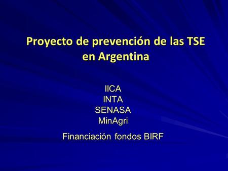 Proyecto de prevención de las TSE en Argentina IICA INTA SENASA MinAgri Financiación fondos BIRF.