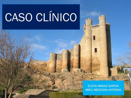 CASO CLÍNICO ELENA MAGAZ GARCIA MIR1 MEDICINA INTERNA.