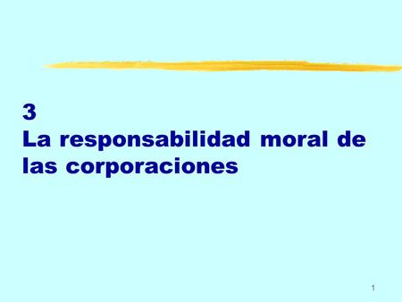 1 3 La responsabilidad moral de las corporaciones.