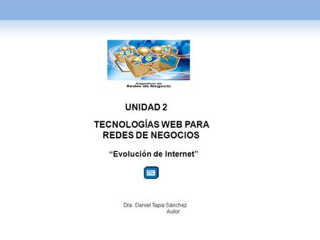 TECNOLOGÍAS WEB PARA REDES DE NEGOCIOS “Evolución de Internet”