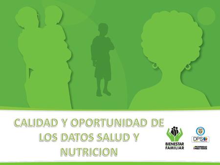 CALIDAD Y OPORTUNIDAD DE LOS DATOS SALUD Y NUTRICION