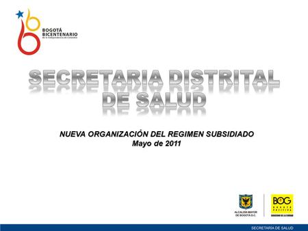 NUEVA ORGANIZACIÓN DEL REGIMEN SUBSIDIADO Mayo de 2011.