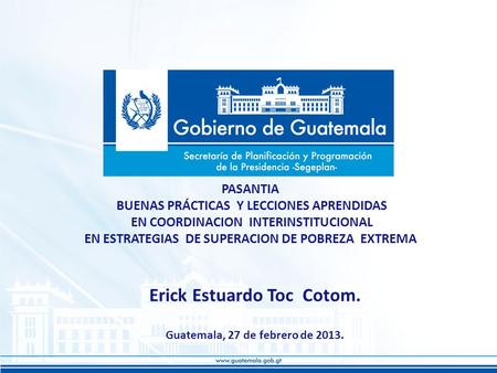 Erick Estuardo Toc Cotom. Guatemala, 27 de febrero de 2013.