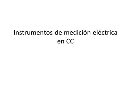 Instrumentos de medición eléctrica en CC