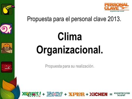 Propuesta para el personal clave 2013. Clima Organizacional. Propuesta para su realización.