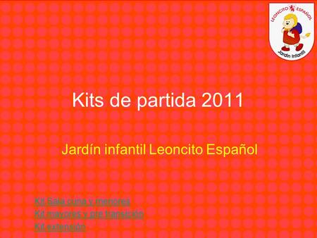 Kits de partida 2011 Jardín infantil Leoncito Español Kit Sala cuna y menores Kit mayores y pre transición Kit extensión.
