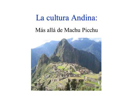 Más allá de Machu Picchu