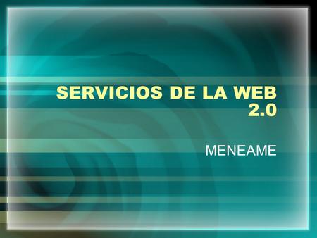 SERVICIOS DE LA WEB 2.0 MENEAME. Menéame es un sitio web donde se basa en la participación comunitaria en el que los usuarios que están registrados envían.