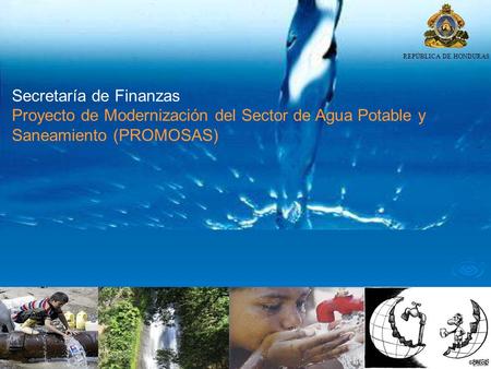 REPÚBLICA DE HONDURAS Secretaría de Finanzas Proyecto de Modernización del Sector de Agua Potable y Saneamiento (PROMOSAS)