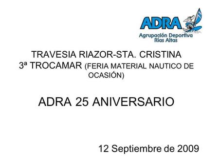 TRAVESIA RIAZOR-STA. CRISTINA 3ª TROCAMAR (FERIA MATERIAL NAUTICO DE OCASIÓN) ADRA 25 ANIVERSARIO 12 Septiembre de 2009.