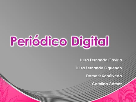 Periódico Digital Luisa Fernanda Gaviria Luisa Fernanda Oquendo