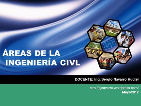 ÁREAS DE LA INGENIERÍA CIVL DOCENTE: Ing. Sergio Navarro Hudiel  Mayo2012.