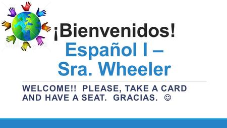 ¡Bienvenidos! Español I – Sra. Wheeler