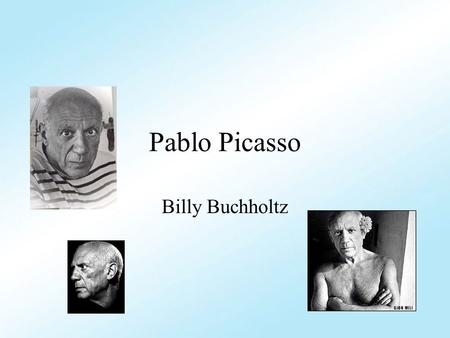 Pablo Picasso Billy Buchholtz.