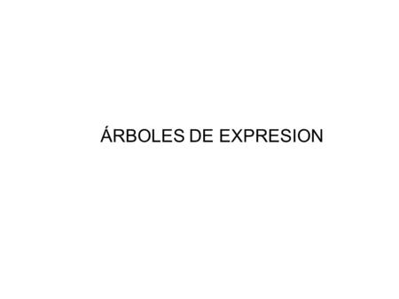 ÁRBOLES DE EXPRESION.