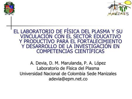 EL LABORATORIO DE FÍSICA DEL PLASMA Y SU VINCULACIÓN CON EL SECTOR EDUCATIVO Y PRODUCTIVO PARA EL FORTALECIMIENTO Y DESARROLLO DE LA INVESTIGACIÓN EN COMPETENCIAS.