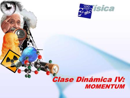 Física Clase Dinámica IV: MOMENTUM.